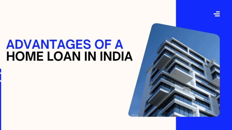 Advantages of a Home Loan in India