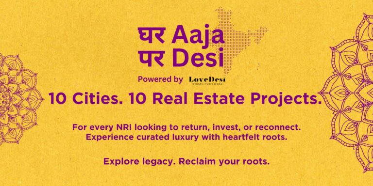 Ghar Aaja Par Desi: LoveDesi launches landmark initiative to bring NRIs back to India through luxury real estate