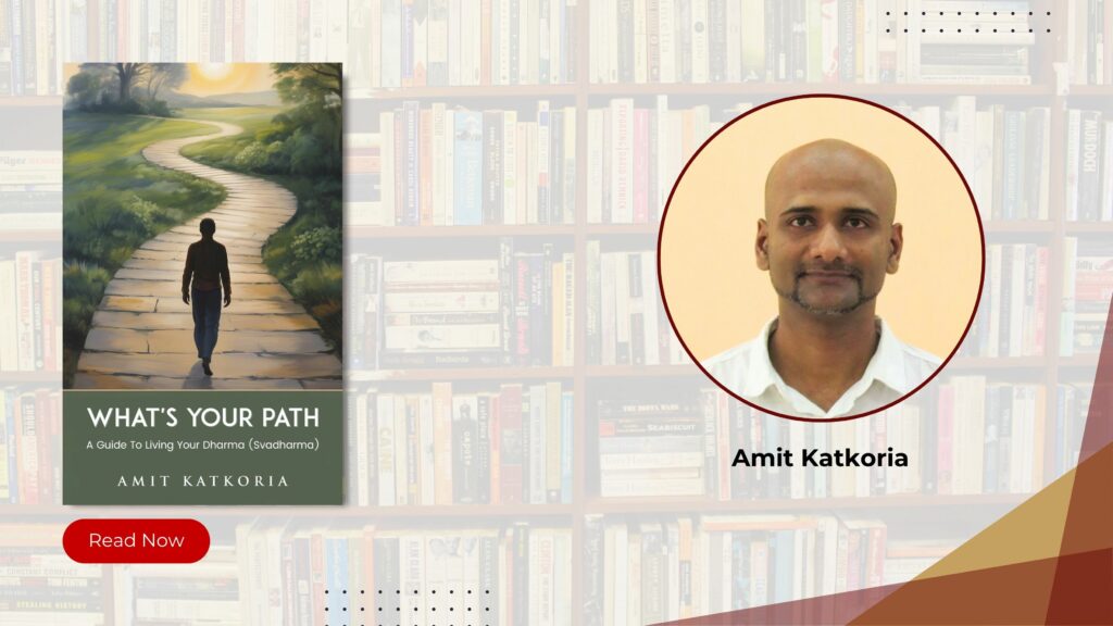 A Transformational Roadmap to Inner Truth: Amit Katkoria’s What’s Your Path? Offers a Profound Journey into Purpose and Dharma
