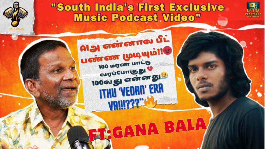 Gaana Bala’s ‘Vedan’ Talk Strikes a Chord – South India’s First Music Podcast ‘Mic and Melam’ Launches with a Bang