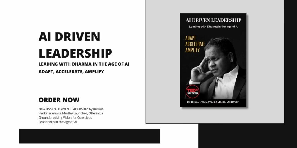 New Book AI DRIVEN LEADERSHIP by Kuruva Venkataramana Murthy Released: A Bold Vision for Ethical and Conscious Leadership in the Age of AI