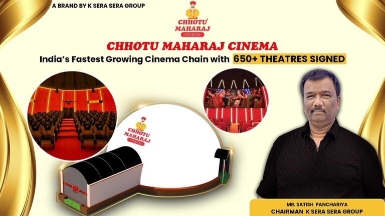 Chhotu Maharaj Cinema by K Sera Sera Group Becomes India’s Fastest-Growing Cinema Chain with 650+ Theatres Signed