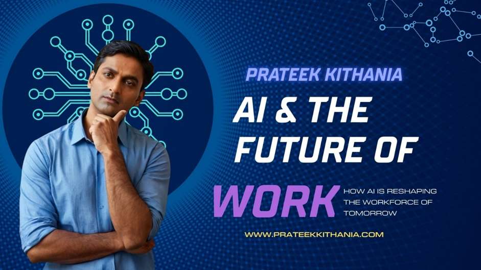 Mr. Prateek Kithania on AI in India: 20 Jobs Likely to Be Affected — and 20 That Will Stay Safe