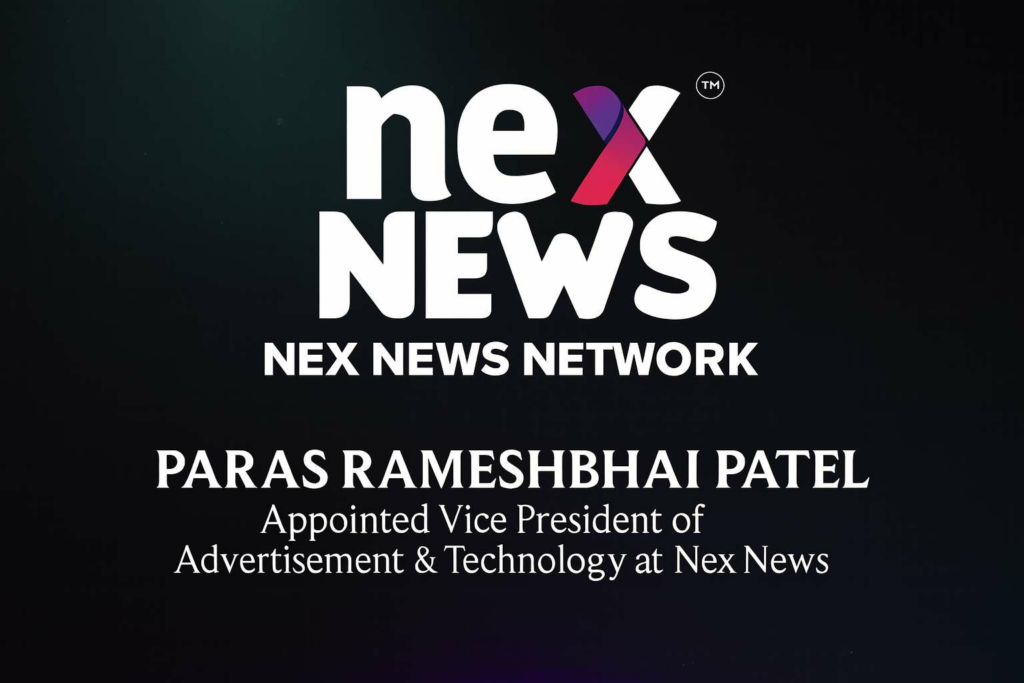 PARAS RAMESHBHAI PATEL Appointed Vice President of Advertisement & Technology at Nex News Network