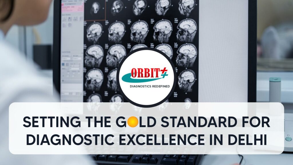 Orbit Imaging: Setting the Gold Standard for Diagnostic Excellence in Delhi