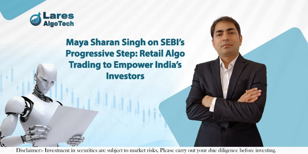 Maya Sharan Singh on SEBI’s Progressive Step: Retail Algo Trading to Empower India’s Investors