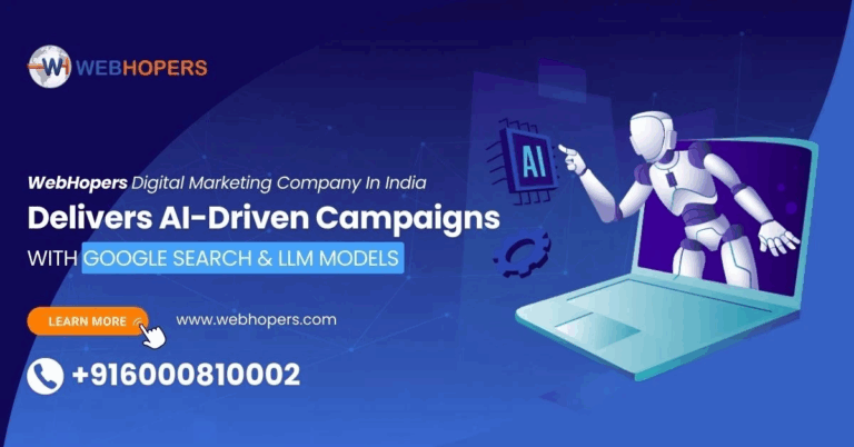 Fresh News: WebHopers Digital Marketing Company in India Unveils the AI-Driven Campaigns by Google Search & LLMs