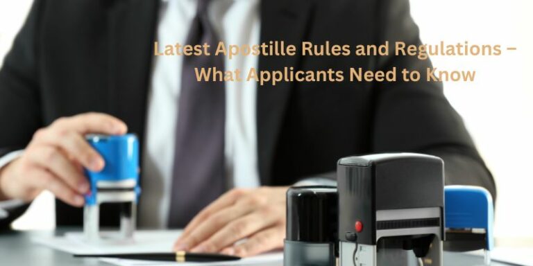 Latest Apostille Rules and Regulations – What Applicants Need to Know