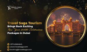 Travel Saga Tourism Brings Back Exciting New Year 2026 Celebration Packages in Dubai