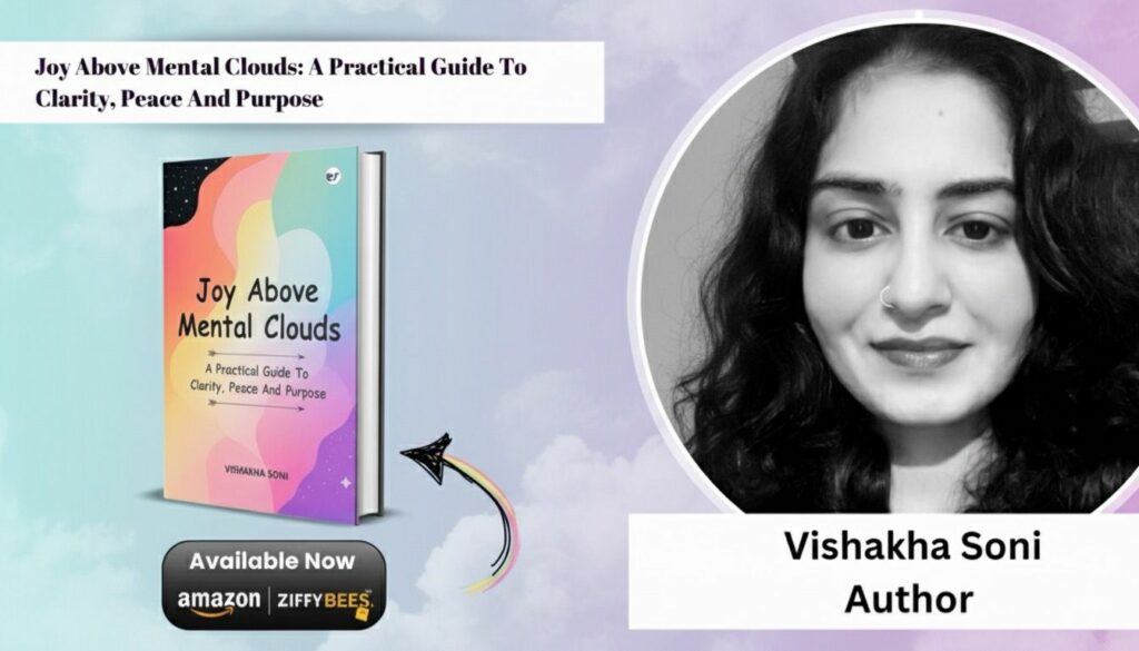 “Joy Above Mental Clouds” by Vishakha Soni: A Compassionate Guide to Clarity, Peace, and Purpose — Published by Clever Fox Publishing