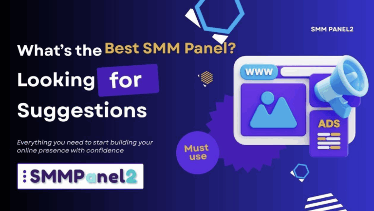 What’s the Best SMM Panel? Looking for Suggestions—A Complete Guide by SMM Panel2