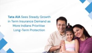 Tata AIA Sees Steady Growth in Term Insurance Demand as More Indians Prioritise Long-Term Protection