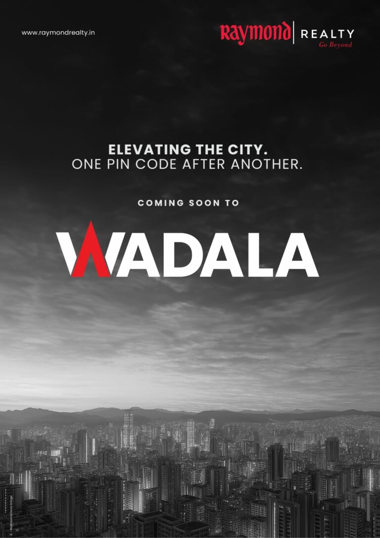 Wadala Emerges as Mumbai’s Next Growth Hub with Raymond Realty Stepping In at the Right Moment