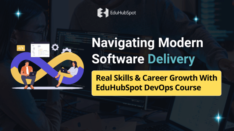 “Navigating Modern Software Delivery: Real Skills & Career Growth With EduHubSpot DevOps Course”