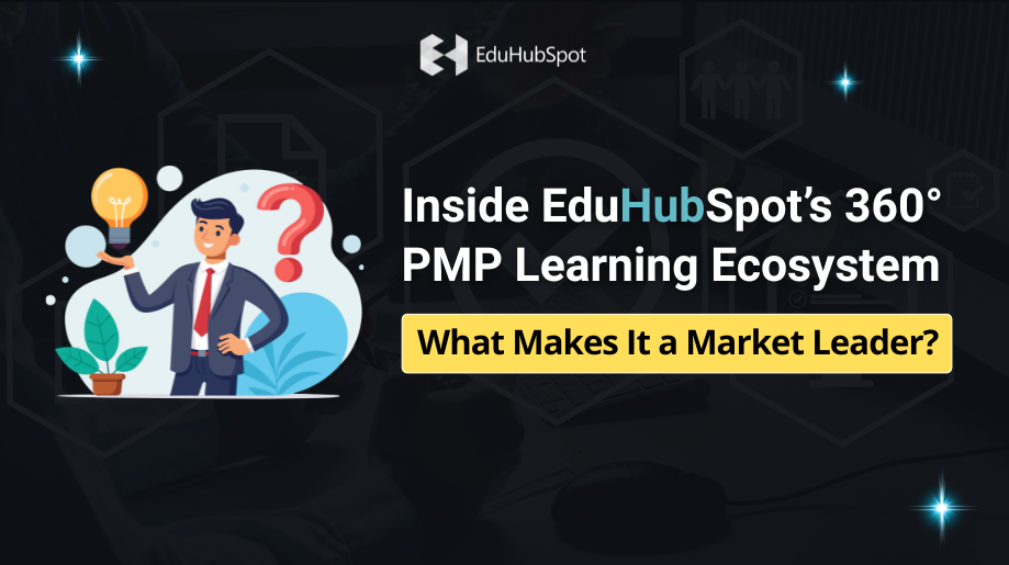 “Inside EduHubSpot’s 360° PMP Learning Ecosystem: What Makes It a Market Leader?”