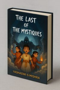 India’s Youngest Mythofiction Author Emerges: 4-Year-Old Yashaswi S. Mishra Redefines Children’s Fantasy Literature with The Last of the Mystiques