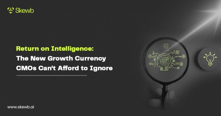 Return on Intelligence: The New Growth Currency CMOs Can’t Afford to Ignore