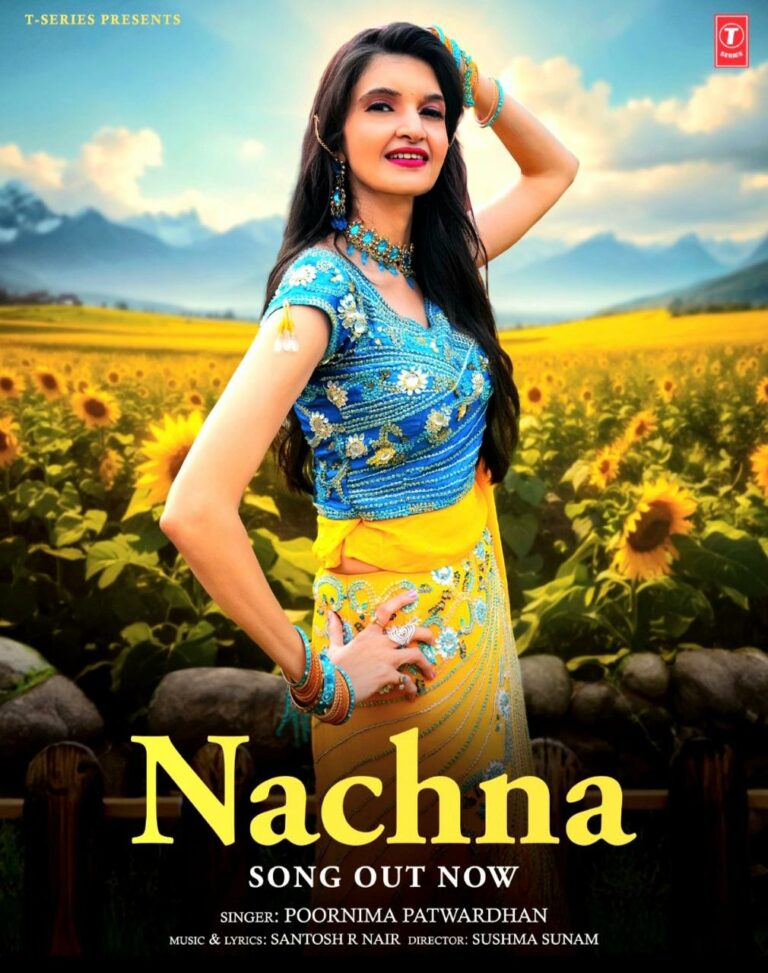 Poornima Patwardhan’s Pop Chartbusters (T-Series) ‘Nachna’ Garners Strong Industry and Audience Appreciation