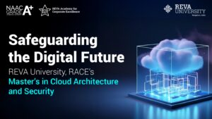 Safeguarding the Digital Future: REVA RACE’s Master’s in Cloud Architecture and Security