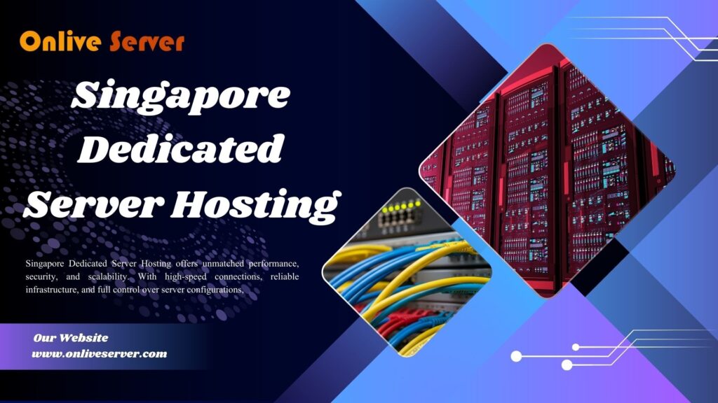 OnliveServer Launches High-Performance Singapore Dedicated Servers for Optimal Asia-Pacific Reach