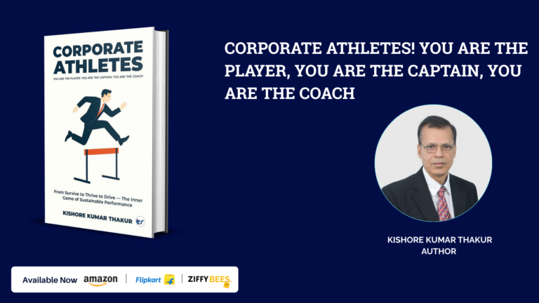 Corporate Athletes! by Kishore Kumar Thakur Reframes Peak Performance and Purpose in the Modern Workplace