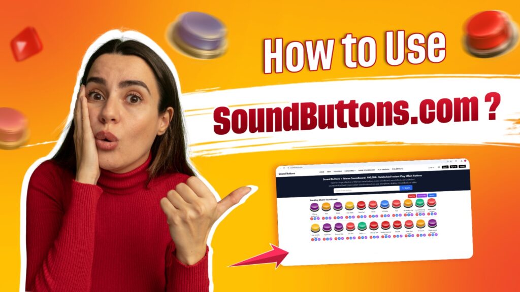 What Is SoundButtons.com? How to Use Sound Buttons and Meme Soundboard