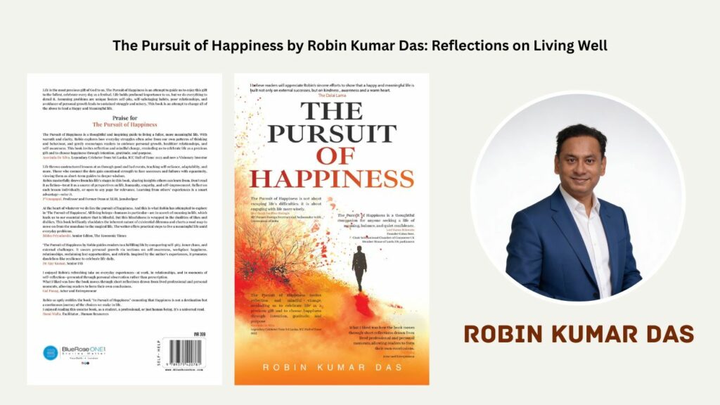 The Pursuit of Happiness by Robin Kumar Das: Reflections on Living Well