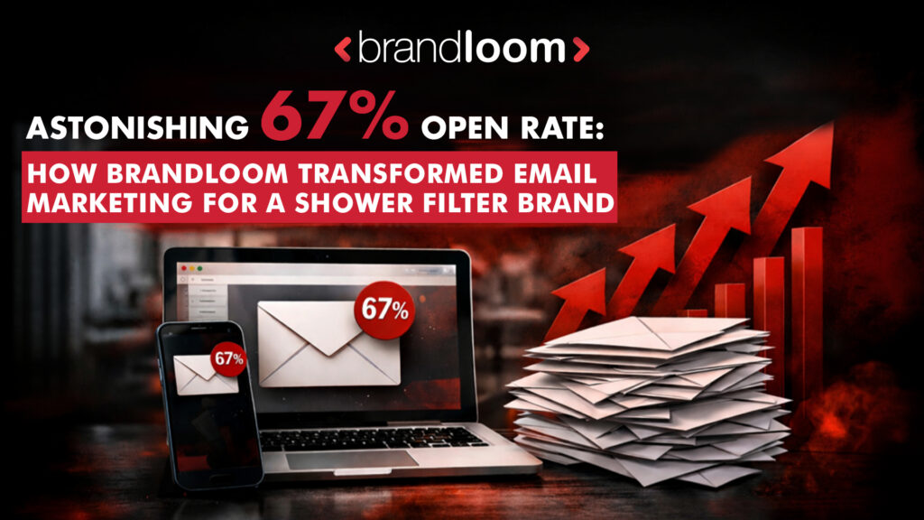 Astonishing 67% Open Rate: How BrandLoom Transformed Email Marketing for a Shower Filter Brand