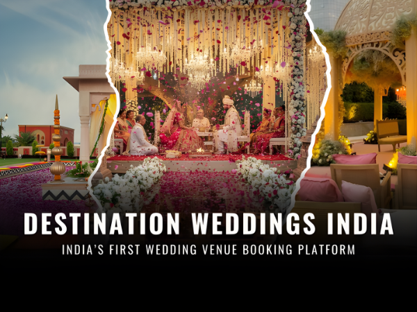 Destination Weddings India Leads a New Era as India’s First Wedding Venue Booking Platform