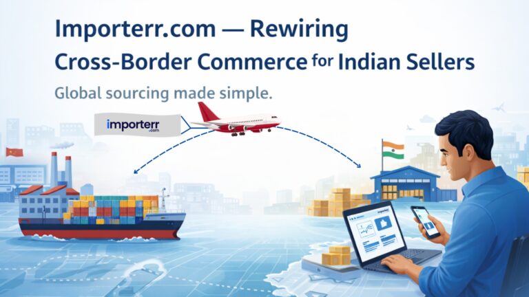 Importerr.com Builds an AI-Driven Supply Bridge for Indian Sellers