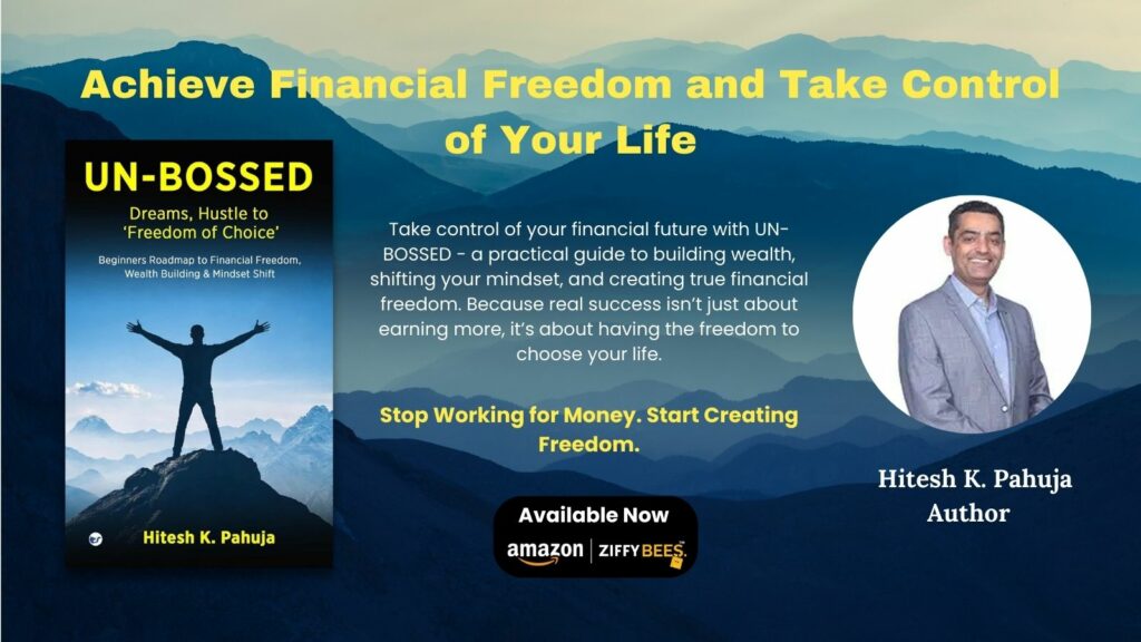 UN-BOSSED: Dreams, Hustle to ‘Freedom of Choice’ by Hitesh K. Pahuja Offers a Practical Roadmap to Financial Freedom