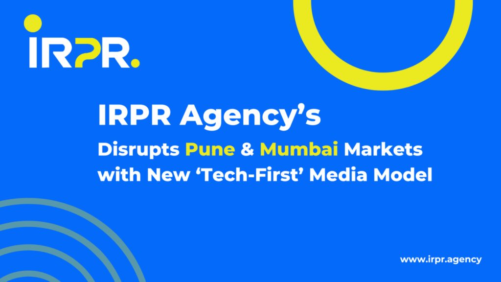 IRPR Agency Disrupts Pune & Mumbai Markets with New ‘Tech-First’ Media Model