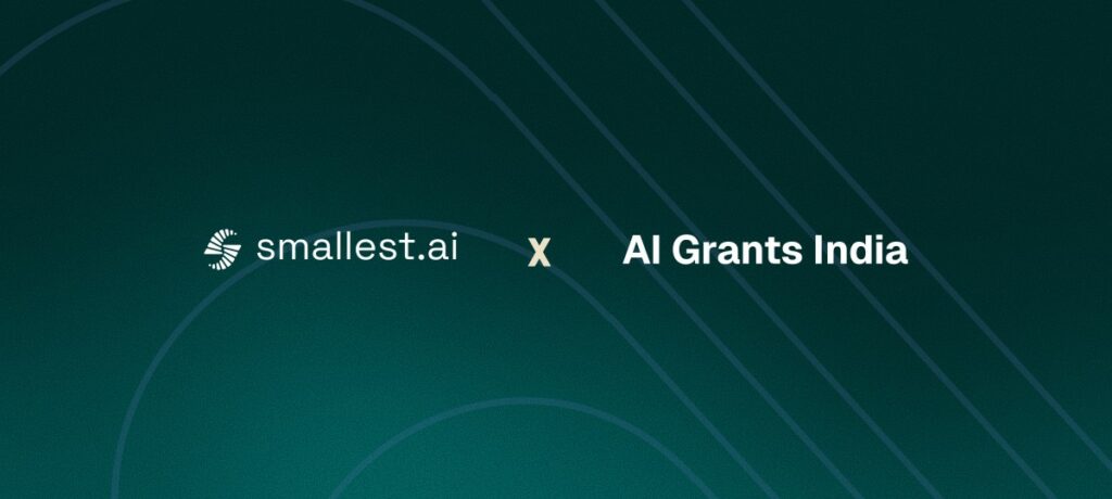 Smallest AI Collaborates with AI Grants India to Bring State-of-the-Art Voice AI to India’s Grassroots Builders