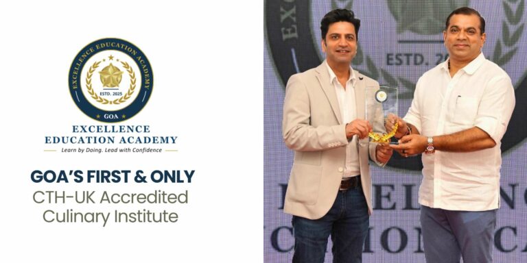 Excellence Education Academy Launches Goa’s First CTH-UK Accredited Culinary Institute, Strengthening Placement-Driven Hospitality Education in India