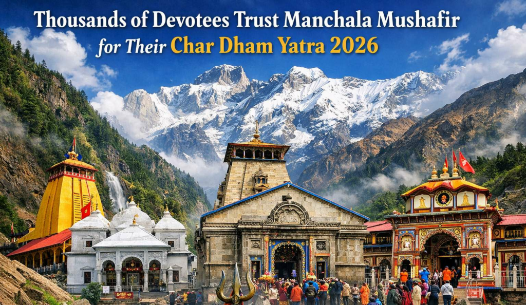 Thousands of Devotees Trust Manchala Mushafir for Their Char Dham Yatra 2026