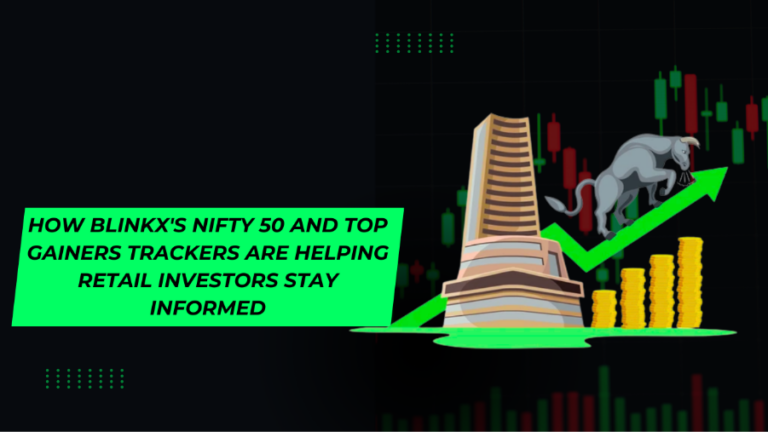 How BlinkX’s Nifty 50 and Top Gainers Trackers are Helping Retail Investors Stay Informed