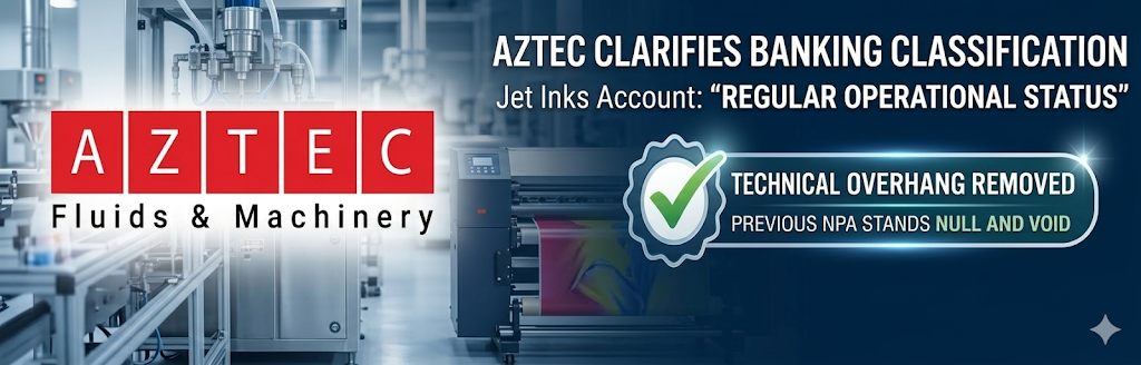 Financial Discipline and Operational Stability – Aztec Clarifies Technical Banking Classification of Jet Inks
