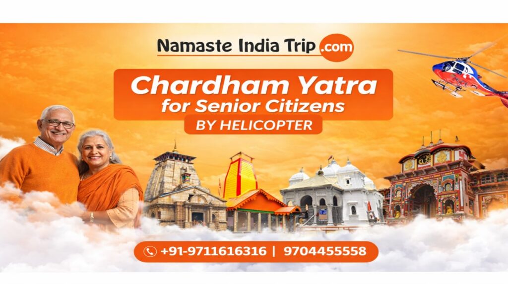 Chardham Yatra for Senior Citizens by Helicopter from Namaste India Trips