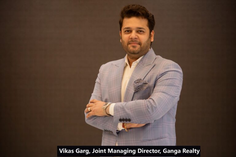 Luxury Today Is About Space, Experience, and Trust: Vikas Garg of Ganga Realty on the New Meaning of Urban Living