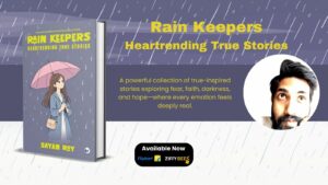 Rain Keepers: Heartrending True Stories by Sayan Roy — A Powerful Collection Where Reality Meets Emotion