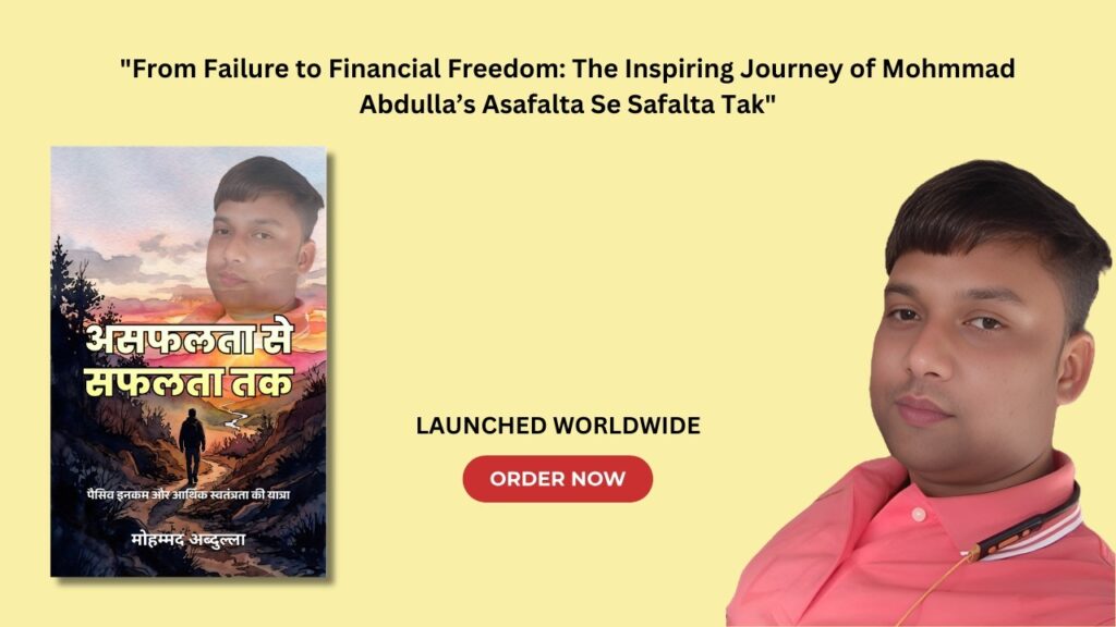 “From Failure to Financial Freedom: The Inspiring Journey of Mohmmad Abdulla’s Asafalta Se Safalta Tak”|
