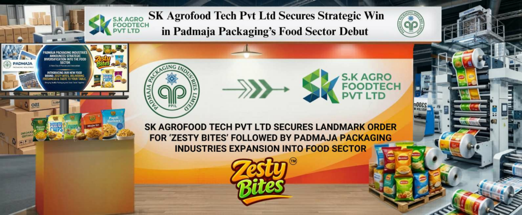 SK Agrofood Tech Pvt ltd Secures Landmark Order for “Zesty Bites” Following Padmaja Packaging Industries Expansion into Food Sector