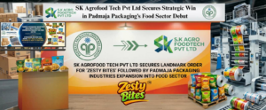 SK Agrofood Tech Pvt ltd Secures Landmark Order for “Zesty Bites” Following Padmaja Packaging Industries Expansion into Food Sector