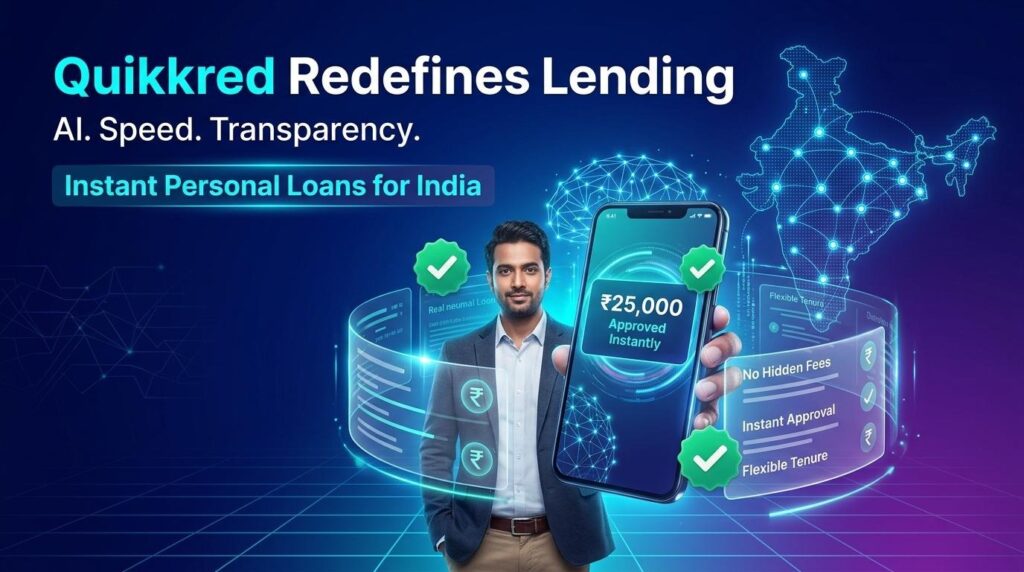 Quikkred Redefines Instant Personal Lending in India with AI, Speed, and Transparency