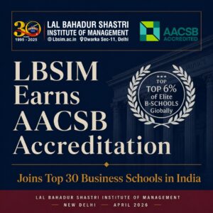 LBSIM Earns AACSB Accreditation – Joins the 6% of Elite Business Schools Globally