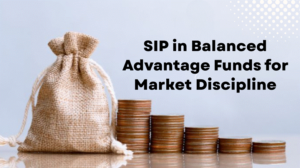 SIP in Balanced Advantage Funds for Market Discipline