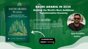 Saudi Arabia in 2030: Building the World’s Most Ambitious Transformation Economy – A Ground-Level Perspective on a Nation in Transformation