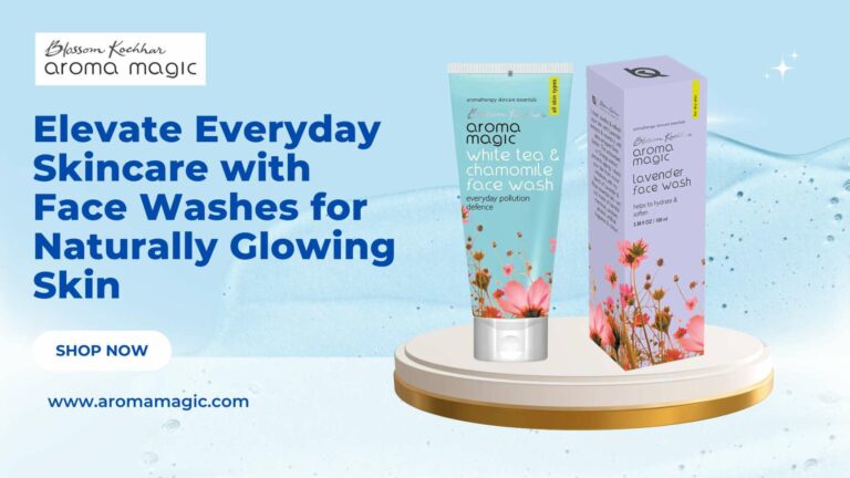 Aroma Magic Elevates Everyday Skincare with Chamomile and Lavender Face Washes for Naturally Glowing Skin