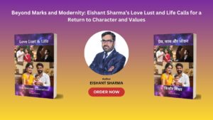 Love, Lust, and Life: Navigating the Maze of Modernity with Eishant Sharma