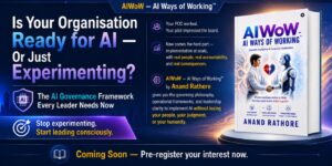 AIWoW – AI Ways of Working™ by Anand Rathore Answers the Question Every Leader Is Quietly Asking
